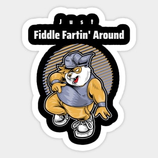 Just Fiddle Fartin' Around Sticker